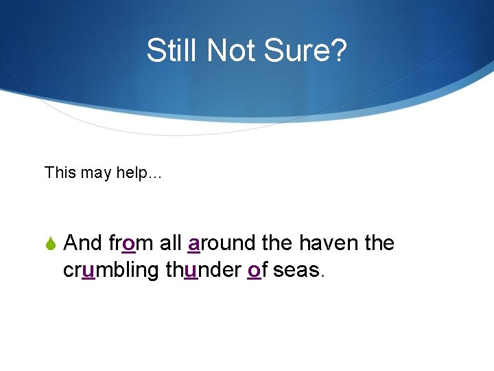 Still Not Sure? This may help… S And from all around the haven the Still Not Sure? This may help… S And from all around the haven the