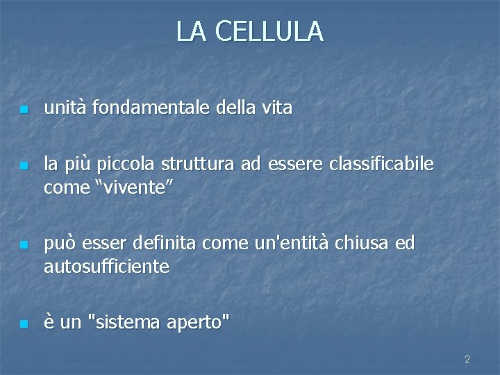 LA CELLULA n n unità fondamentale della vita la più piccola struttura ad essere
