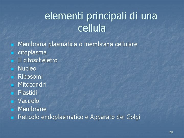 elementi principali di una cellula n n n n n Membrana plasmatica o membrana