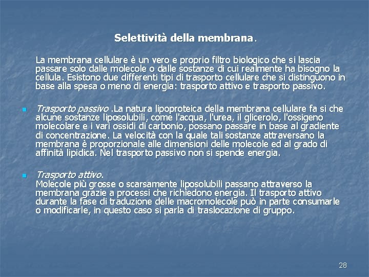 Selettività della membrana. La membrana cellulare è un vero e proprio filtro biologico