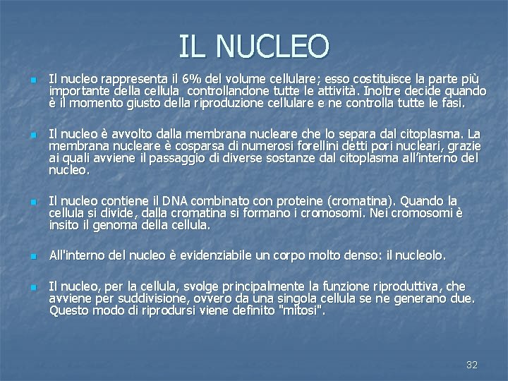 IL NUCLEO n n n Il nucleo rappresenta il 6% del volume cellulare; esso