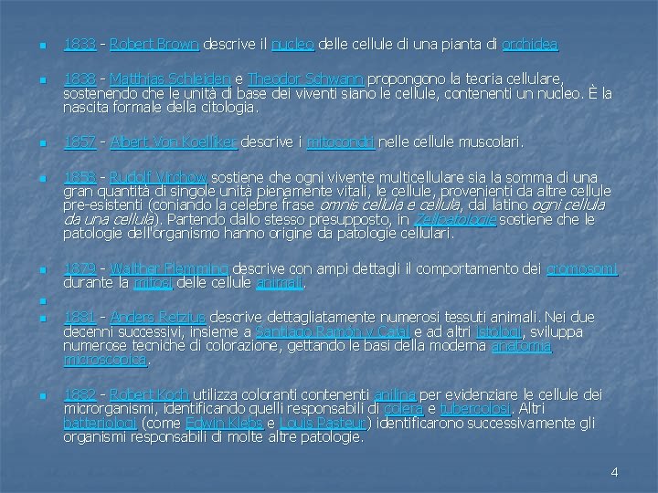 n n n n 1833 - Robert Brown descrive il nucleo delle cellule di