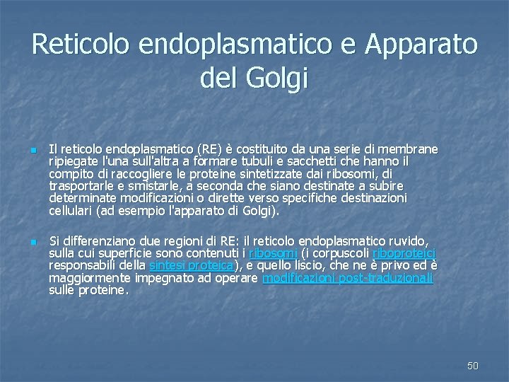 Reticolo endoplasmatico e Apparato del Golgi n n Il reticolo endoplasmatico (RE) è costituito