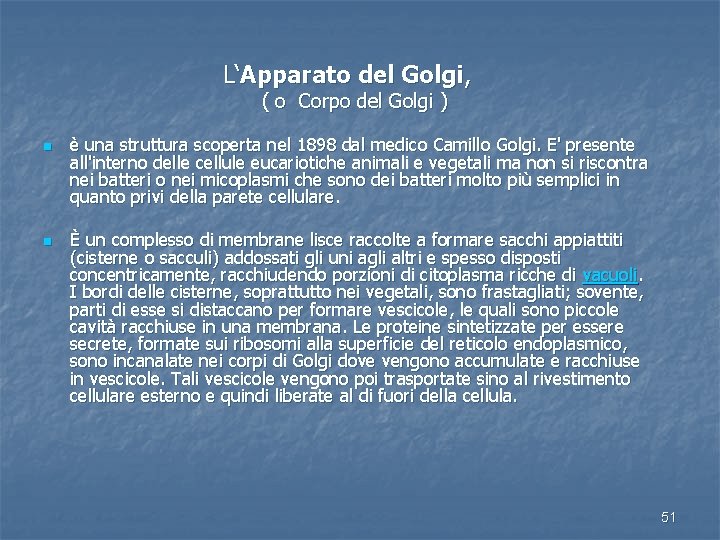  L‘Apparato del Golgi, ( o Corpo del Golgi ) n n è una