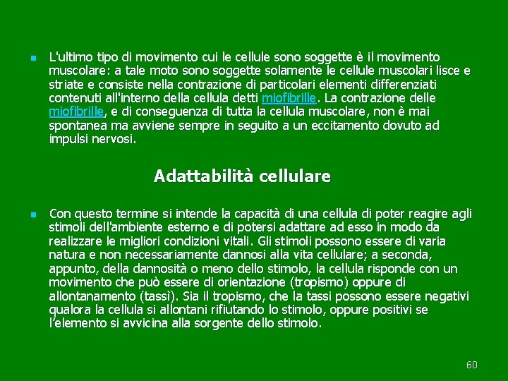n L'ultimo tipo di movimento cui le cellule sono soggette è il movimento muscolare: