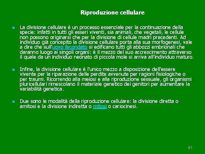  Riproduzione cellulare n n n La divisione cellulare è un processo essenziale per