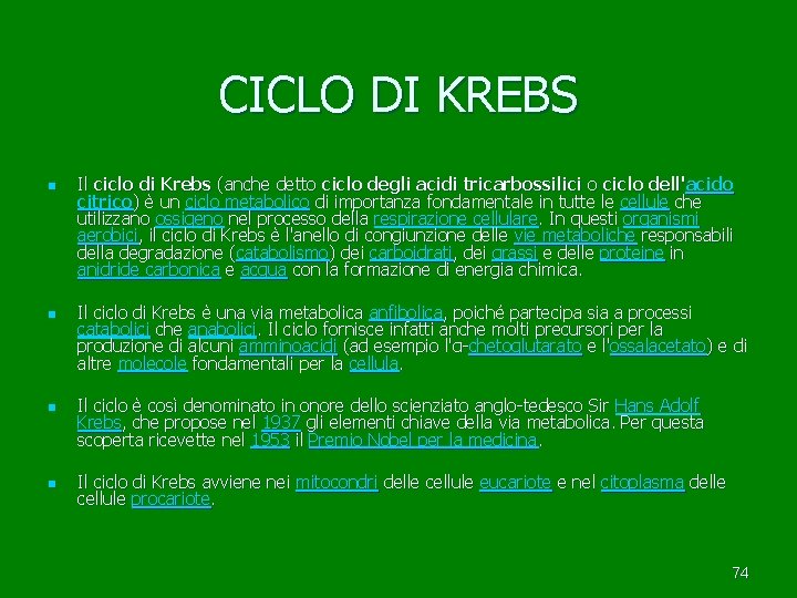 CICLO DI KREBS n n Il ciclo di Krebs (anche detto ciclo degli acidi