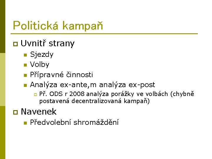 Politická kampaň p Uvnitř strany n n Sjezdy Volby Přípravné činnosti Analýza ex-ante, m