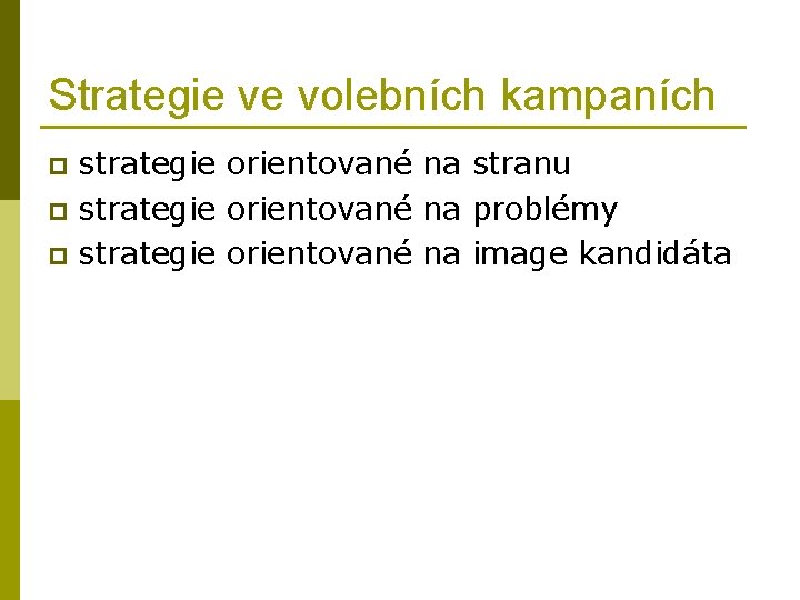 Strategie ve volebních kampaních strategie orientované na stranu p strategie orientované na problémy p