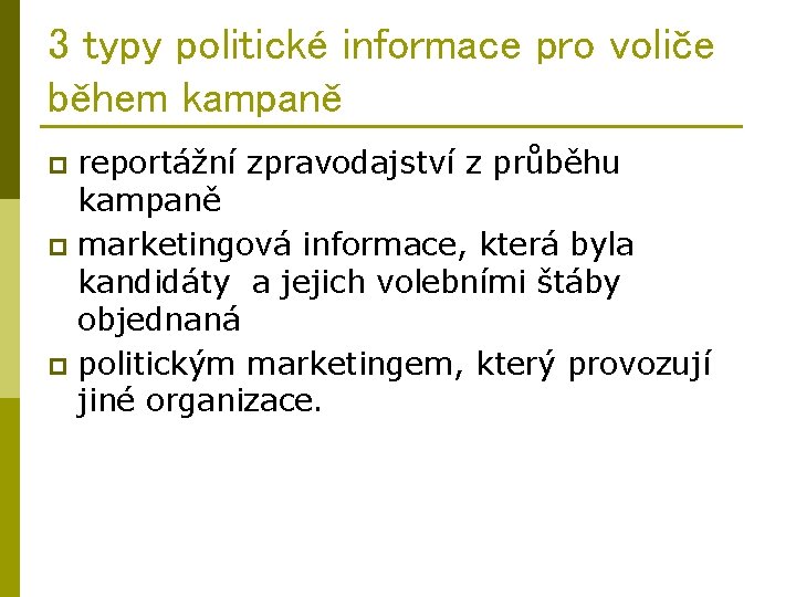 3 typy politické informace pro voliče během kampaně reportážní zpravodajství z průběhu kampaně p