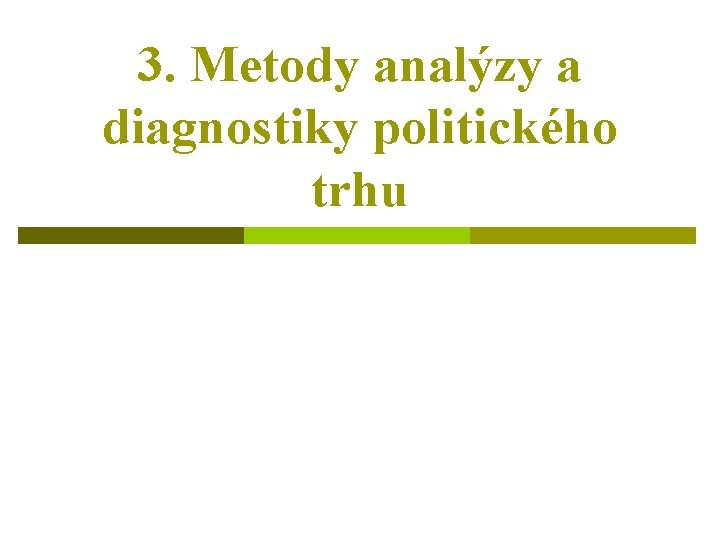 3. Metody analýzy a diagnostiky politického trhu 