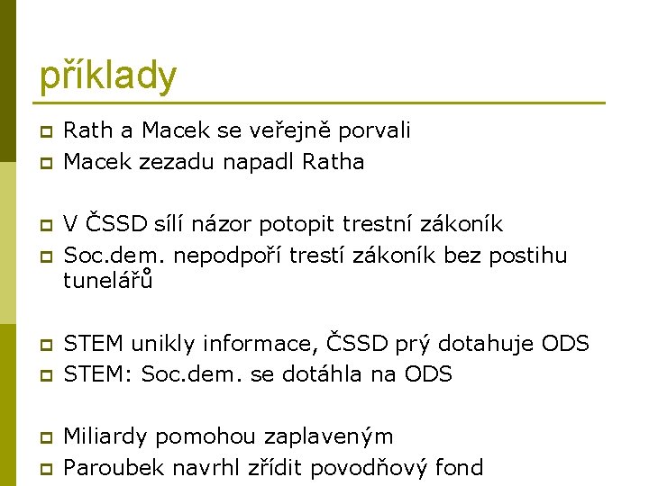 příklady p p p p Rath a Macek se veřejně porvali Macek zezadu napadl