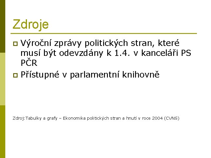 Zdroje Výroční zprávy politických stran, které musí být odevzdány k 1. 4. v kanceláři