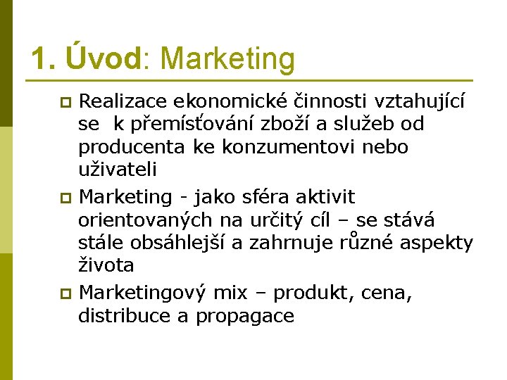 1. Úvod: Marketing p p p Realizace ekonomické činnosti vztahující se k přemísťování zboží