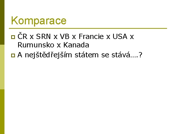 Komparace ČR x SRN x VB x Francie x USA x Rumunsko x Kanada