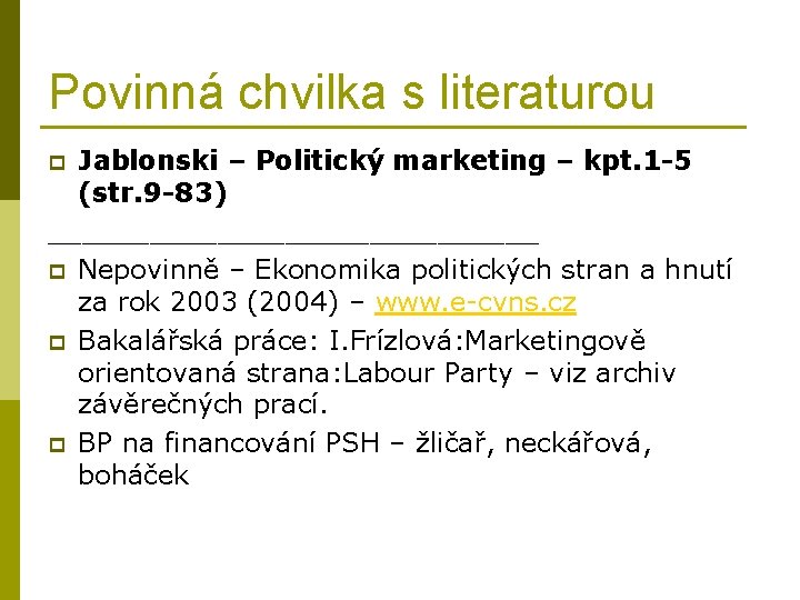 Povinná chvilka s literaturou Jablonski – Politický marketing – kpt. 1 -5 (str. 9