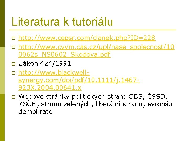 Literatura k tutoriálu p p p http: //www. cepsr. com/clanek. php? ID=228 http: //www.