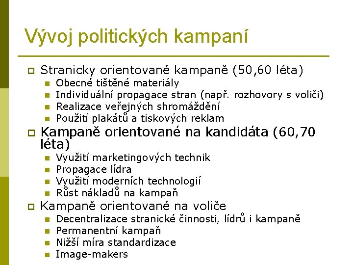 Vývoj politických kampaní p Stranicky orientované kampaně (50, 60 léta) n n p Kampaně