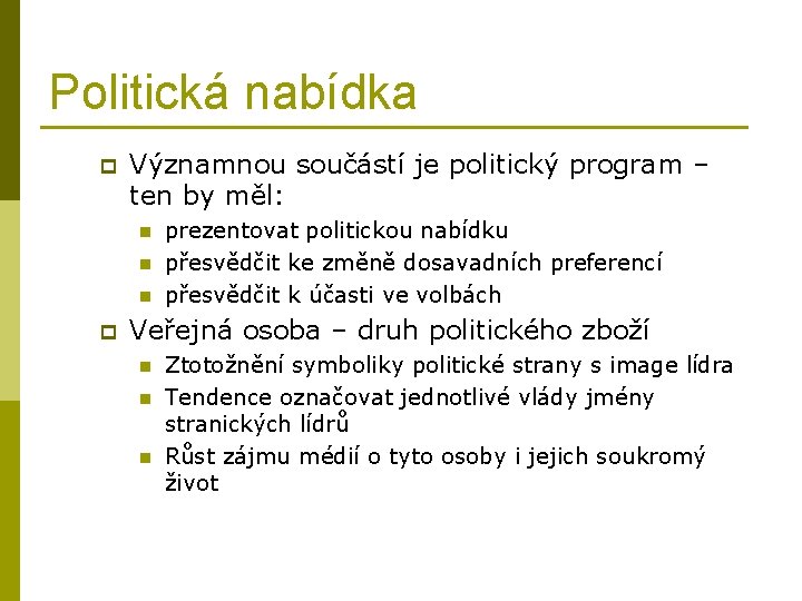 Politická nabídka p Významnou součástí je politický program – ten by měl: n n