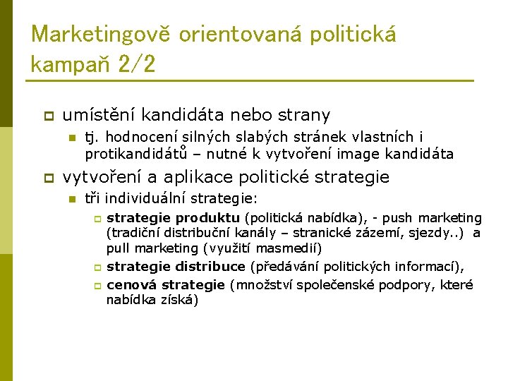 Marketingově orientovaná politická kampaň 2/2 p umístění kandidáta nebo strany n p tj. hodnocení