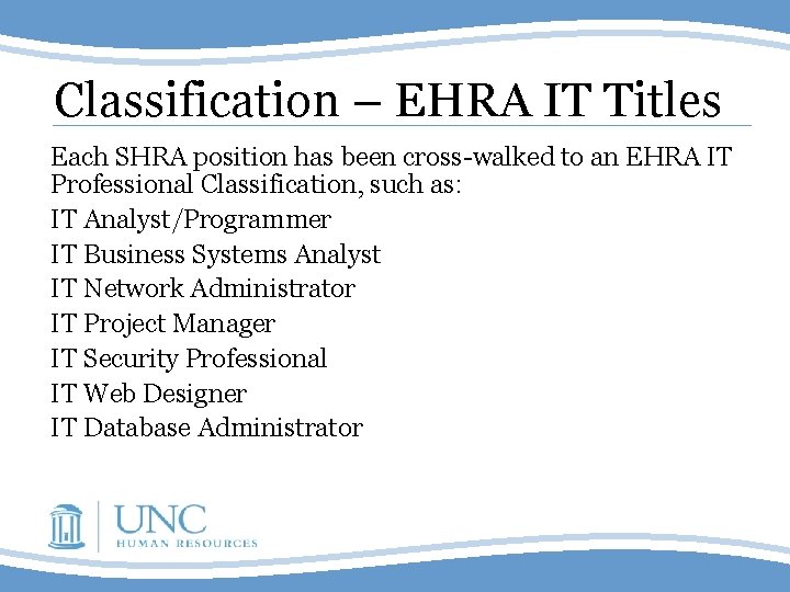 Classification – EHRA IT Titles Each SHRA position has been cross-walked to an EHRA