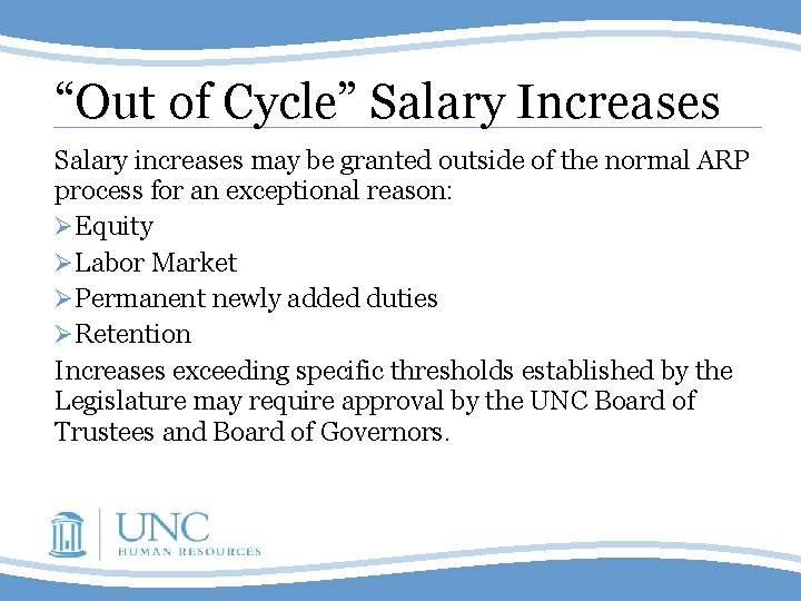 “Out of Cycle” Salary Increases Salary increases may be granted outside of the normal