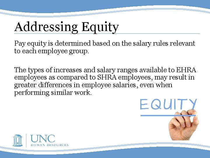 Addressing Equity Pay equity is determined based on the salary rules relevant to each