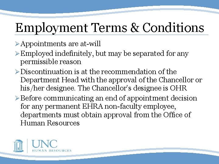 Employment Terms & Conditions Ø Appointments are at-will Ø Employed indefinitely, but may be