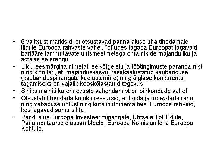 • 6 valitsust märkisid, et otsustavad panna aluse üha tihedamale liidule Euroopa rahvaste • 6 valitsust märkisid, et otsustavad panna aluse üha tihedamale liidule Euroopa rahvaste