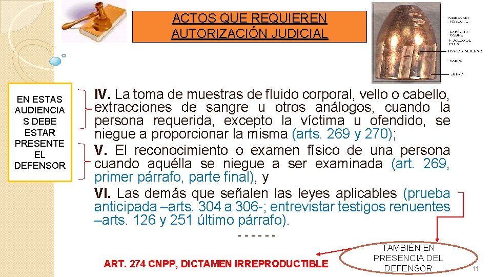 ACTOS QUE REQUIEREN AUTORIZACIÓN JUDICIAL EN ESTAS AUDIENCIA S DEBE ESTAR PRESENTE EL DEFENSOR ACTOS QUE REQUIEREN AUTORIZACIÓN JUDICIAL EN ESTAS AUDIENCIA S DEBE ESTAR PRESENTE EL DEFENSOR