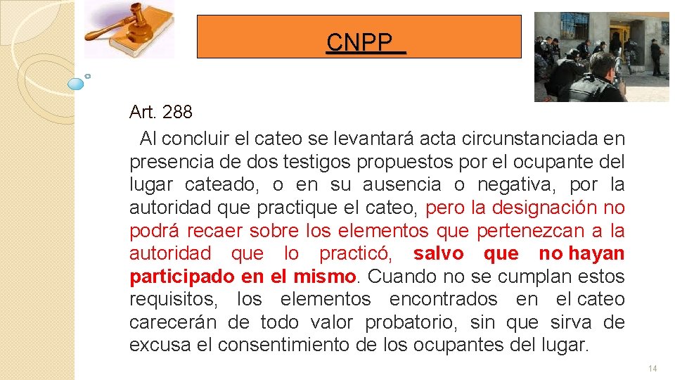 CNPP Art. 288 Al concluir el cateo se levantará acta circunstanciada en presencia de CNPP Art. 288 Al concluir el cateo se levantará acta circunstanciada en presencia de