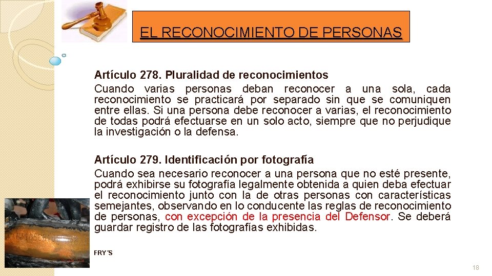 EL RECONOCIMIENTO DE PERSONAS Artículo 278. Pluralidad de reconocimientos Cuando varias personas deban reconocer EL RECONOCIMIENTO DE PERSONAS Artículo 278. Pluralidad de reconocimientos Cuando varias personas deban reconocer