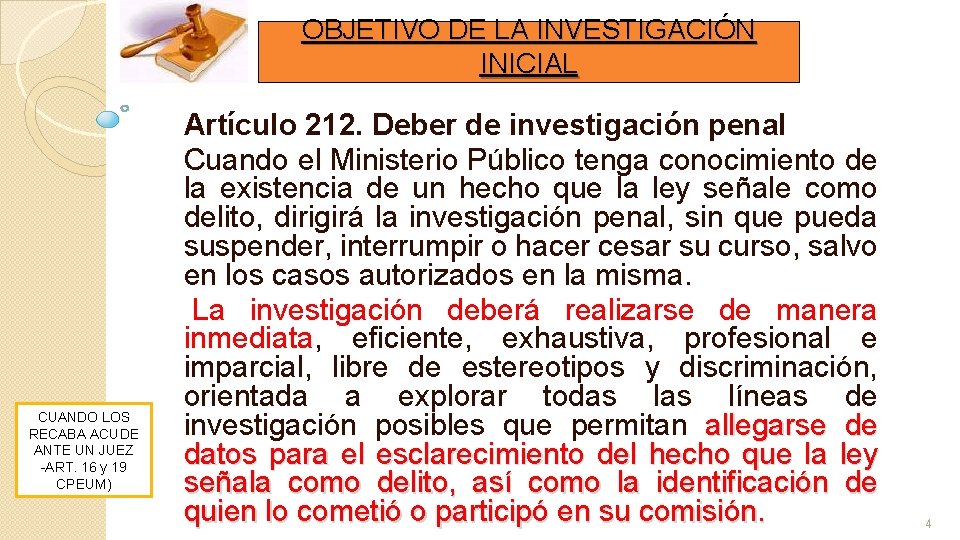 OBJETIVO DE LA INVESTIGACIÓN INICIAL CUANDO LOS RECABA ACUDE ANTE UN JUEZ -ART. 16 OBJETIVO DE LA INVESTIGACIÓN INICIAL CUANDO LOS RECABA ACUDE ANTE UN JUEZ -ART. 16