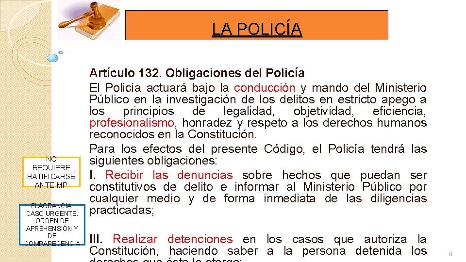 LA POLICÍA NO REQUIERE RATIFICARSE ANTE MP FLAGRANCIA. CASO URGENTE. ORDEN DE APREHENSIÓN Y LA POLICÍA NO REQUIERE RATIFICARSE ANTE MP FLAGRANCIA. CASO URGENTE. ORDEN DE APREHENSIÓN Y