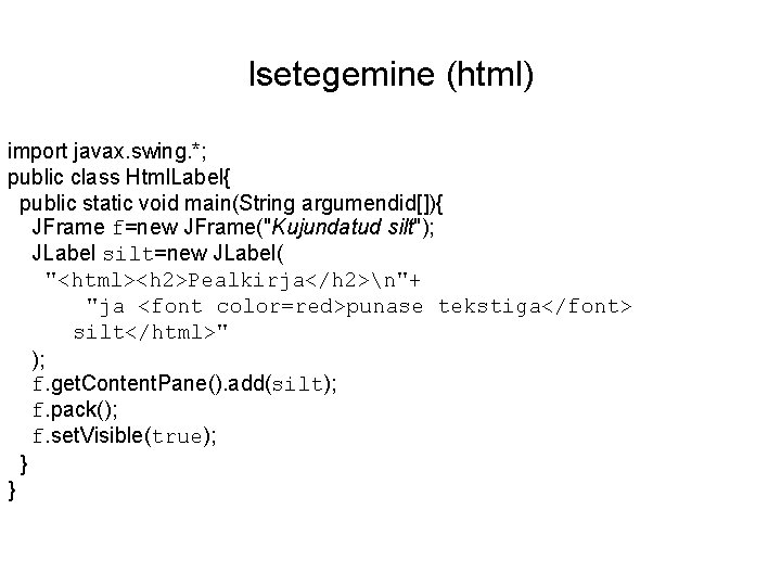 Isetegemine (html) import javax. swing. *; public class Html. Label{ public static void main(String