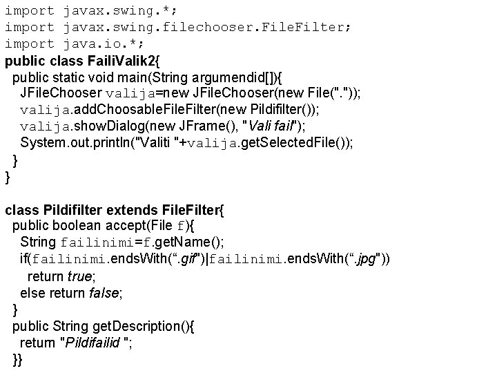 import javax. swing. *; import javax. swing. filechooser. File. Filter; import java. io. *;