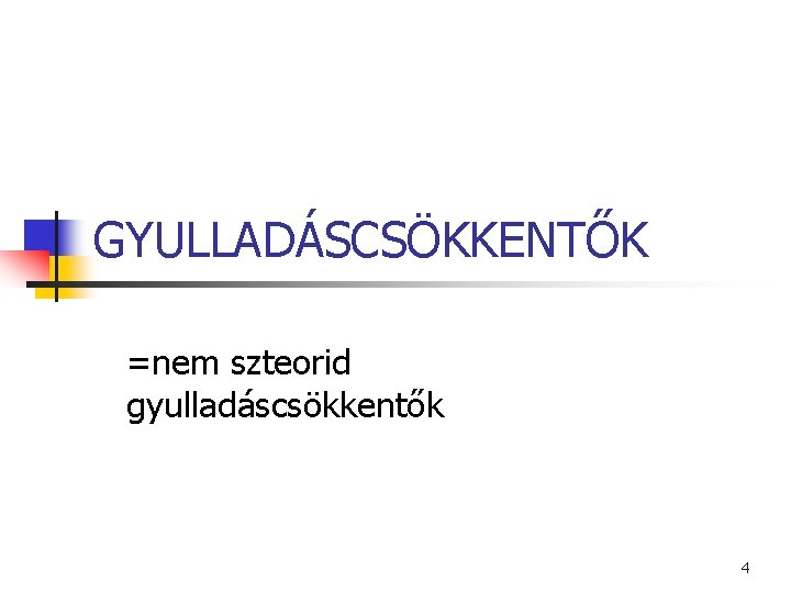 GYULLADÁSCSÖKKENTŐK =nem szteorid gyulladáscsökkentők 4 