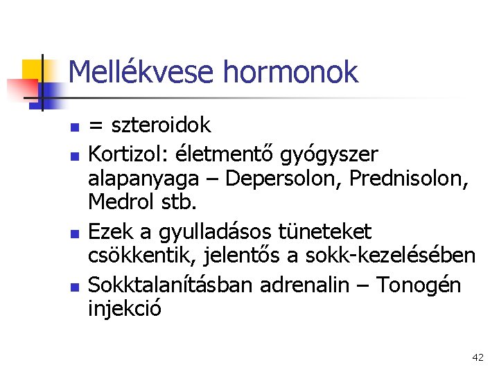 Mellékvese hormonok n n = szteroidok Kortizol: életmentő gyógyszer alapanyaga – Depersolon, Prednisolon, Medrol