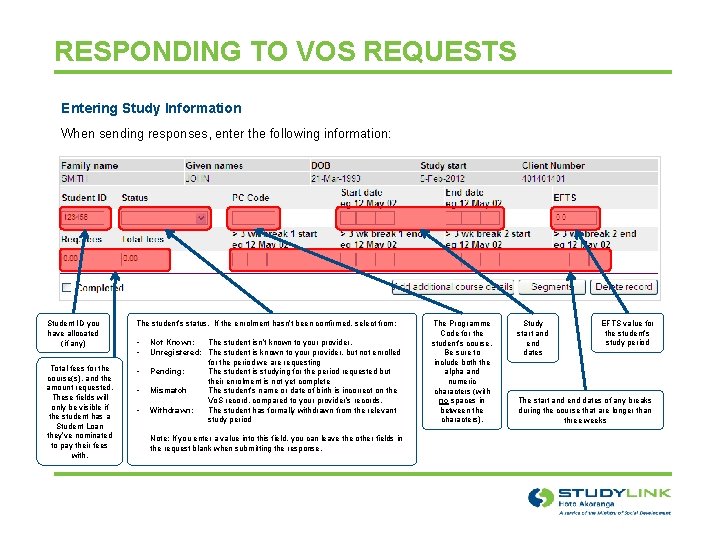 RESPONDING TO VOS REQUESTS Entering Study Information When sending responses, enter the following information: