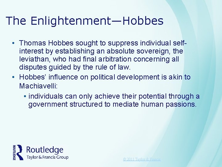 The Enlightenment—Hobbes • Thomas Hobbes sought to suppress individual selfinterest by establishing an absolute The Enlightenment—Hobbes • Thomas Hobbes sought to suppress individual selfinterest by establishing an absolute