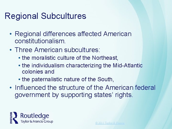 Regional Subcultures • Regional differences affected American constitutionalism. • Three American subcultures: • the Regional Subcultures • Regional differences affected American constitutionalism. • Three American subcultures: • the