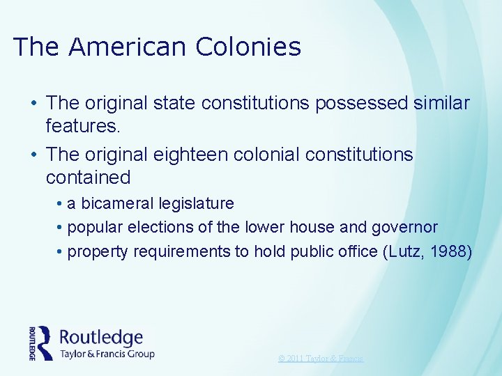 The American Colonies • The original state constitutions possessed similar features. • The original The American Colonies • The original state constitutions possessed similar features. • The original