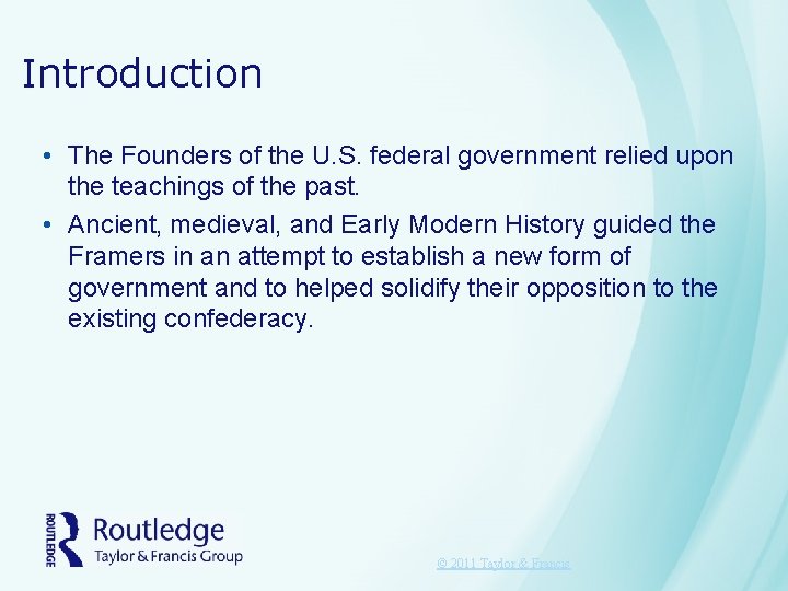 Introduction • The Founders of the U. S. federal government relied upon the teachings Introduction • The Founders of the U. S. federal government relied upon the teachings