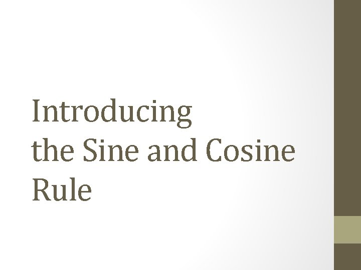 Introducing the Sine and Cosine Rule 