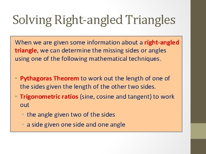 Solving Right-angled Triangles When we are given some information about a right-angled triangle, we