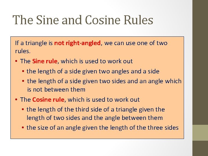 The Sine and Cosine Rules If a triangle is not right-angled, we can use