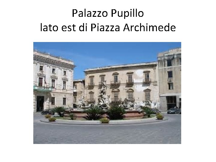 Palazzo Pupillo lato est di Piazza Archimede 