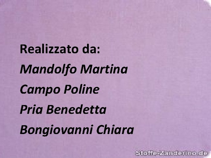 Realizzato da: Mandolfo Martina Campo Poline Pria Benedetta Bongiovanni Chiara 