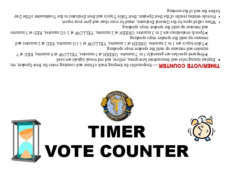 TIMER VOTE COUNTER TIMER/VOTE COUNTER ¾ Responsible for keeping track of time and counting