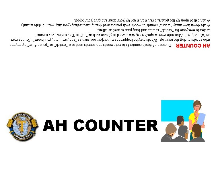 AH COUNTER ¾Purpose of the ah counter is to note words and sounds used